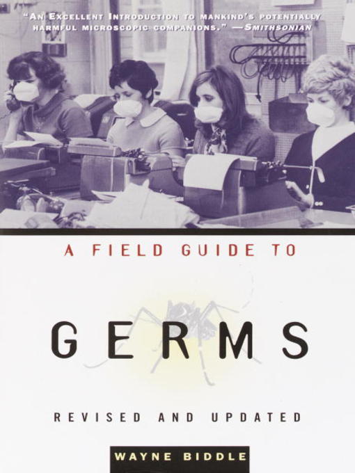 Title details for A Field Guide to Germs by Wayne Biddle - Available